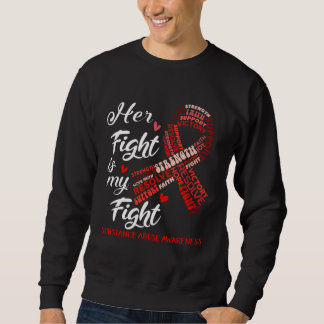 Sweatshirt Her Fight Is My Fight Substance Abuse Awareness Re