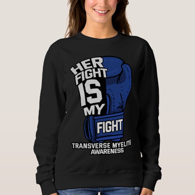 Sweatshirt Her Fight Is My Fight Transverse Myelitis Warrior  (Devant)