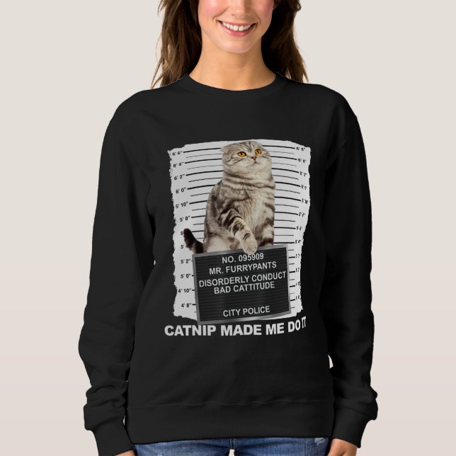 Sweatshirt Herbe à Chat M'a Fait Faire Ça  Mugshot de Chat Ch (Devant)