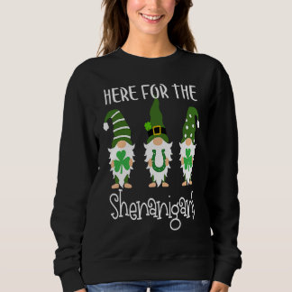 Sweatshirt Here For The Shenanigans St Patrick's Day Gnomes