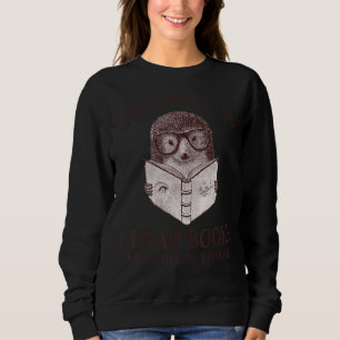 Sweatshirt Hérisson C'est ce que je fais Je lis des livres