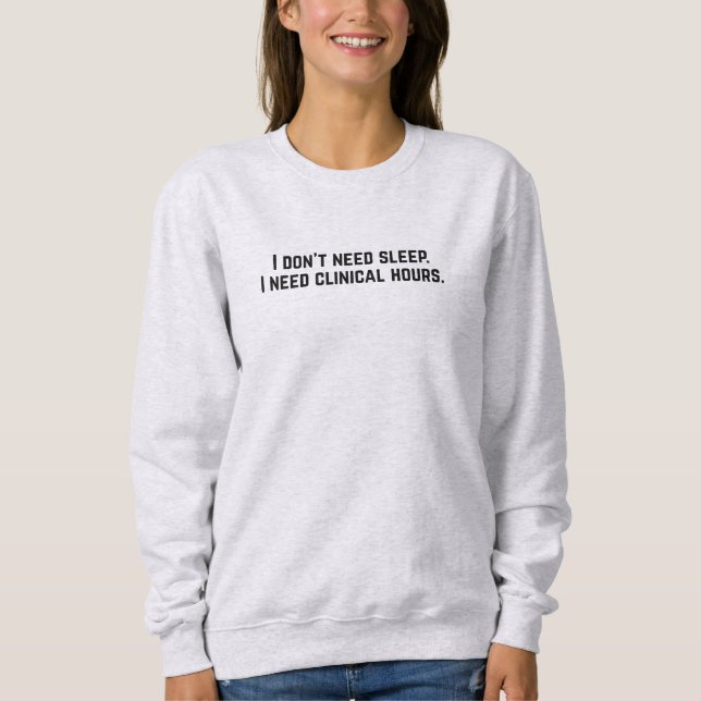 Sweatshirt Heures de clinique pour étudiants en soins infirmi (Devant)