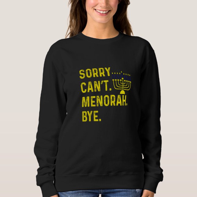 Sweatshirt Heureux Hanoukka Désolé ne peut pas Menorah Bye Ju (Devant)