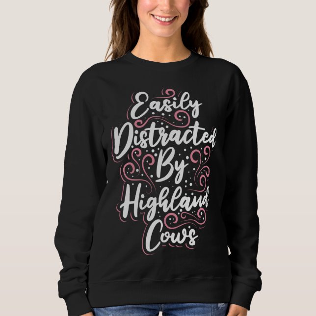 Sweatshirt Highland Cattle Cute Easily Distracted by Highland (Devant)