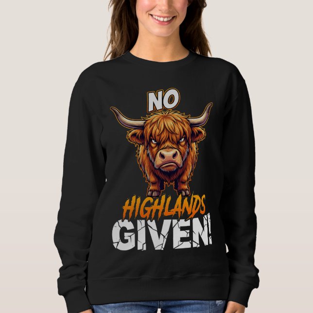 Sweatshirt Highland Cow No Highlands Given Funny Sarcastic (Devant)