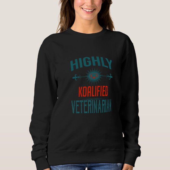 Sweatshirt Highly Koalified Veterinarian Profession Career Wo (Devant)