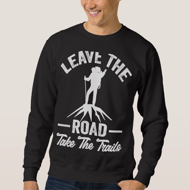 Sweatshirt Hiking Quote Leave The Road Take The Trails Cool H (Devant)