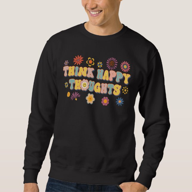 Sweatshirt Hippie Pense Happy Throus Retro Motivational Ch (Devant)