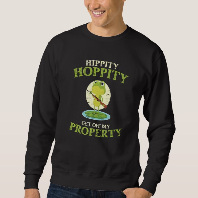 Sweatshirt Hippity Hoppity Get Off My Property Frog Frogs (Devant)