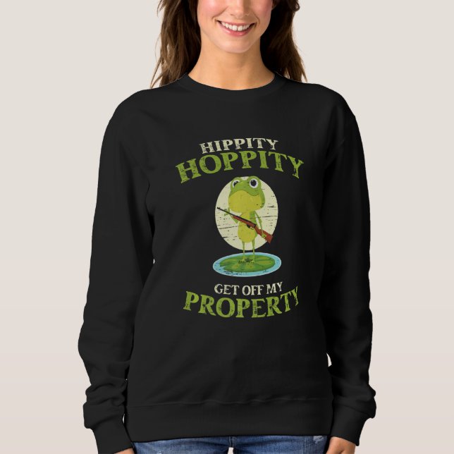 Sweatshirt Hippity Hoppity Get Off My Property Frog Frogs (Devant)