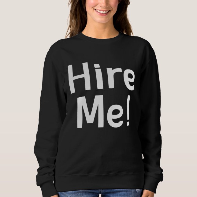 Sweatshirt Hire Me   Jokes Sarcastic Sayings (Devant)