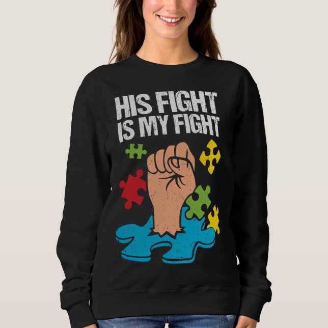 Sweatshirt His Fight Is My Fight Autism Awareness Family Supp (Devant)