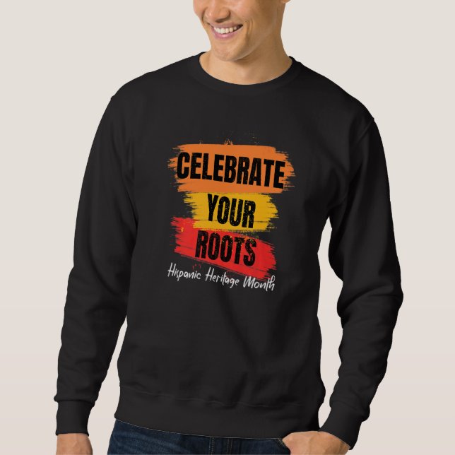 Sweatshirt Hispanic Heritage Month Celebrate Your Roots Cultu (Devant)