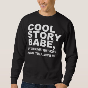 SWEATSHIRT HISTOIRE COOL BABE, FER À REPASSER MA CHEMISE, SWE