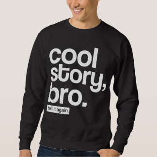 Sweatshirt Histoire fraîche, Bro. Dites-le encore
