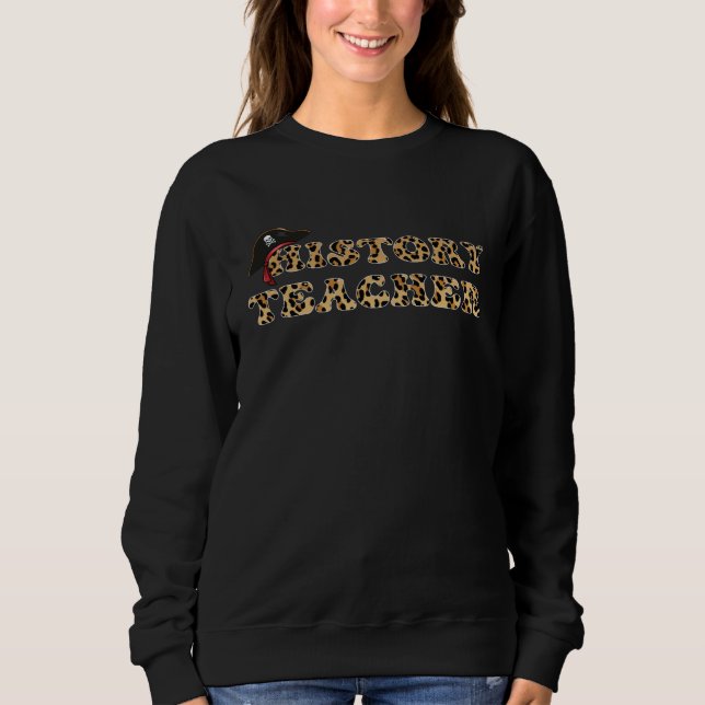 Sweatshirt History Teacher Pirate Leopard Font (Devant)