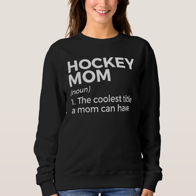 Sweatshirt Hockey Mom Definition (Devant)