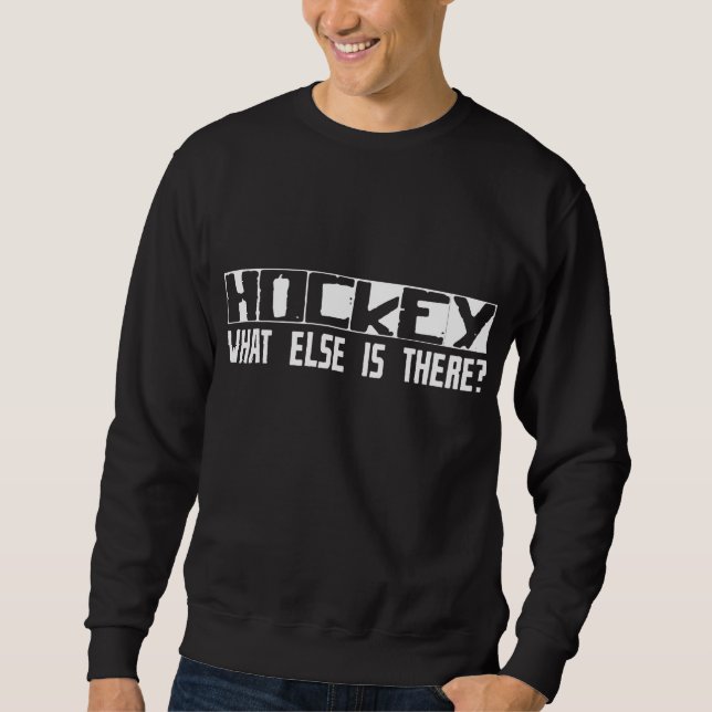 Sweatshirt Hockey quoi encore est là ? (Devant)