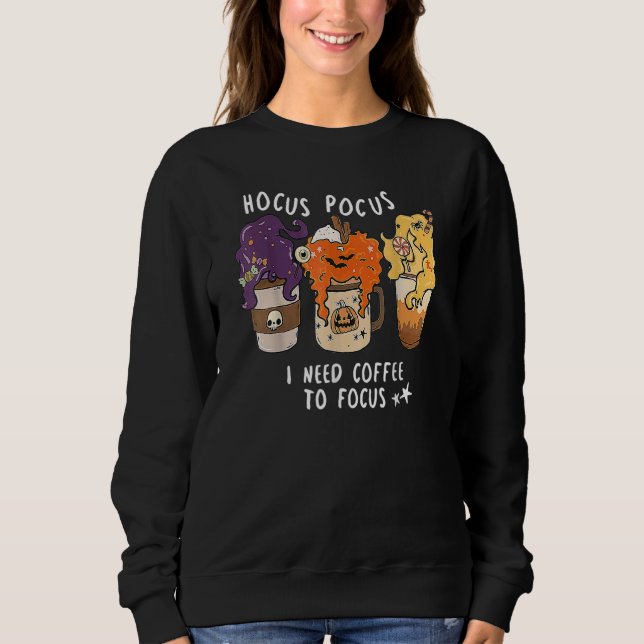 Sweatshirt Hocus Pocus I Need Coffee To Focus Halloween Teach (Devant)