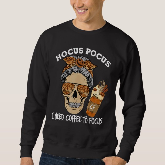 Sweatshirt Hocus Pocus I Need Coffee to Focus Halloween Teach (Devant)