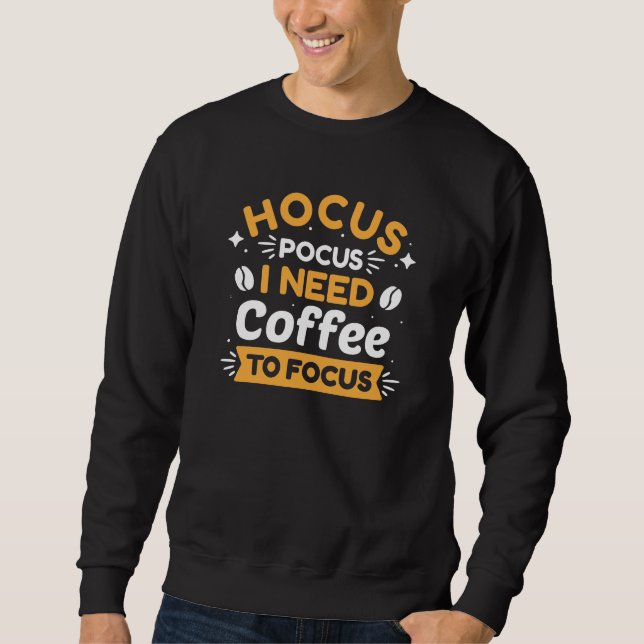 Sweatshirt Hocus Pocus J'Ai Besoin De Café Pour Me Concentrer (Devant)