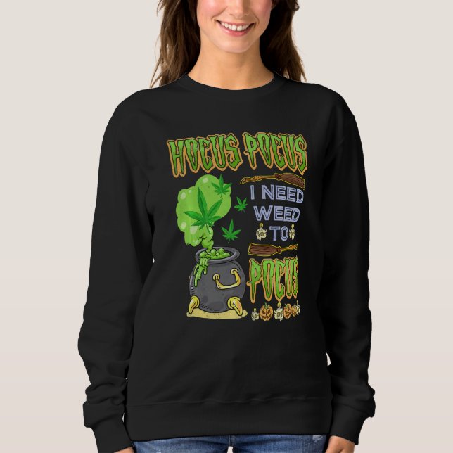Sweatshirt Hocus pocus J'Ai Besoin D'Herbe Pour Concentrer Ha (Devant)