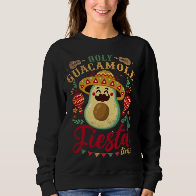 Sweatshirt Holy Guacamole Its Fiesta Time Cinco De Mayo Mexic (Devant)