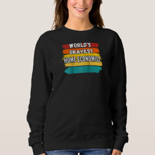 Sweatshirt Home Economist, l'économiste le plus Okayest au mo
