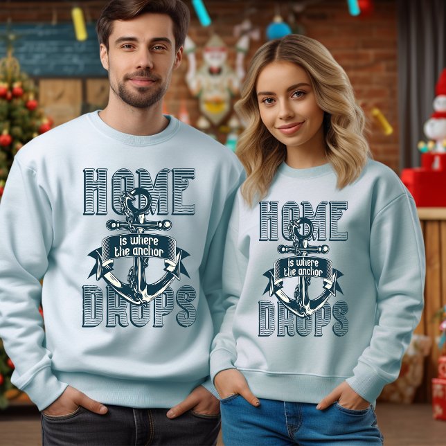 Sweatshirt Home est l'endroit où l'Ancre dépose T-Shirt (Créateur téléchargé)