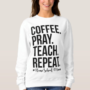 Sweatshirt Homeschool Maman Café Prière Enseigner Répéter Cad