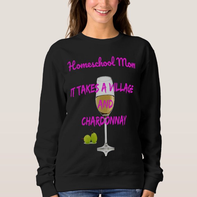 Sweatshirt Homeschool Mom It Takes A Village+Chardonnay (Devant)