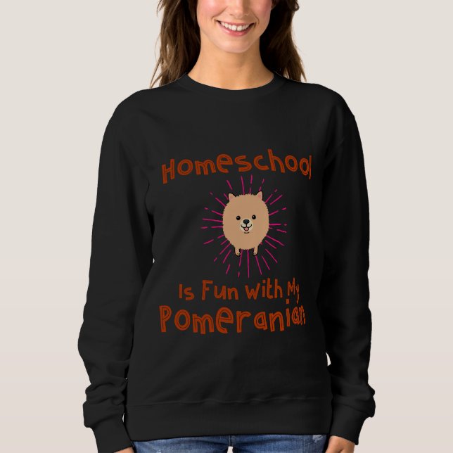 Sweatshirt Homeschool S'Amuse Avec Mon Poméranien (Devant)