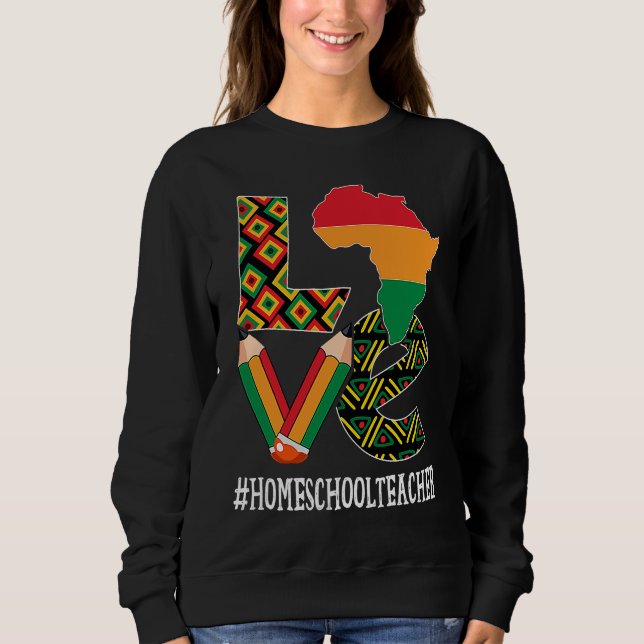 Sweatshirt Homeschool Teacher Love African American Black His (Devant)