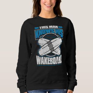 Sweatshirt Homme Cet Homme Connaît Son Wakeboard Wakeboarder