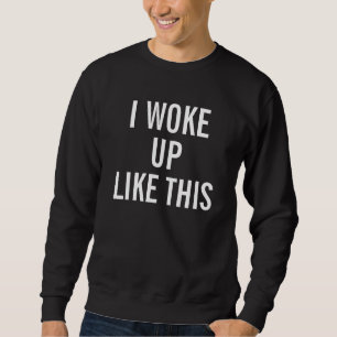 Sweatshirt Homme Noir Je me suis réveillé comme cette Sueur