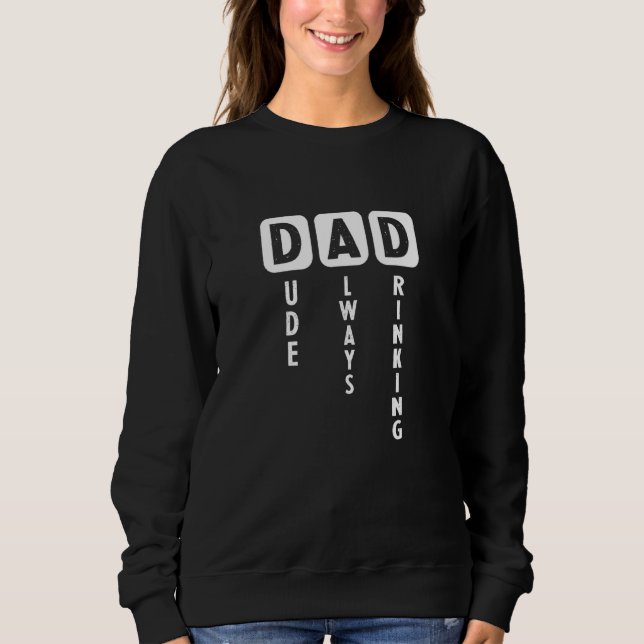Sweatshirt Homme Papa Dude toujours boire père d'anniversaire (Devant)
