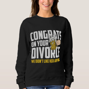 Sweatshirt Hommes Félicitations Sur Votre Divorce Nous Ne L'A