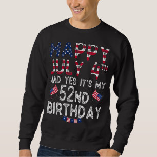 Sweatshirt Hommes heureux 4 Juillet Et Oui C'est Mon 52e anni