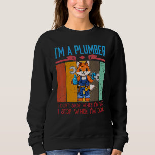 Sweatshirt Hommes Je suis un plombier Je ne m'arrête pas quan