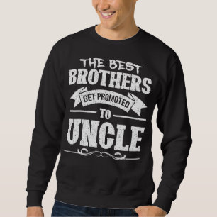 Sweatshirt Hommes Les Meilleurs Frères Sont Promus À Oncle