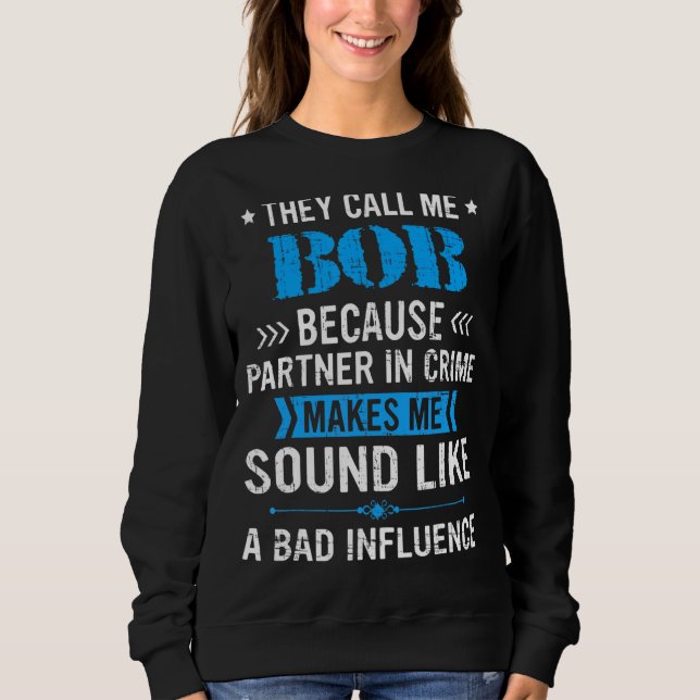 Sweatshirt Hommes On M'Appelle Bob Parce Que Partenaire De Cr (Devant)