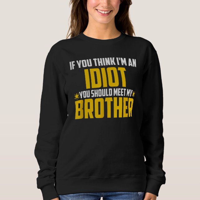 Sweatshirt Hommes Si tu penses que je suis un Idiot, tu devra (Devant)