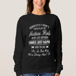 Sweatshirt Honnêtement, je ne joue même pas un rôle actif dan