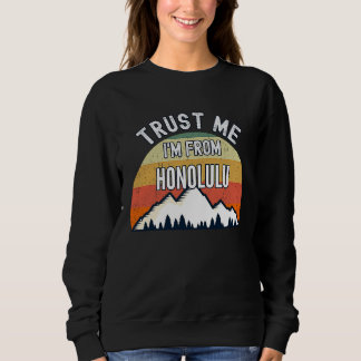 Sweatshirt Honolulu  Trust Me I'm From Honolulu