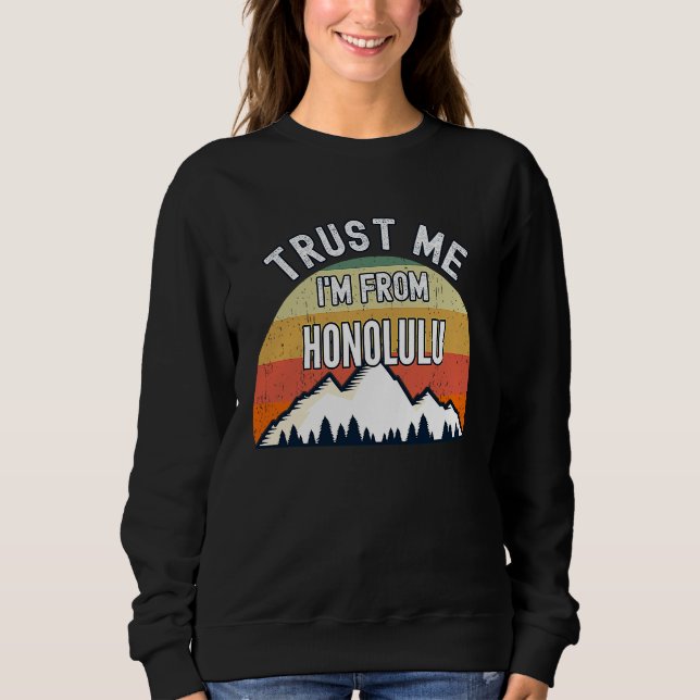 Sweatshirt Honolulu  Trust Me I'm From Honolulu (Devant)