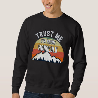 Sweatshirt Honolulu  Trust Me I'm From Honolulu