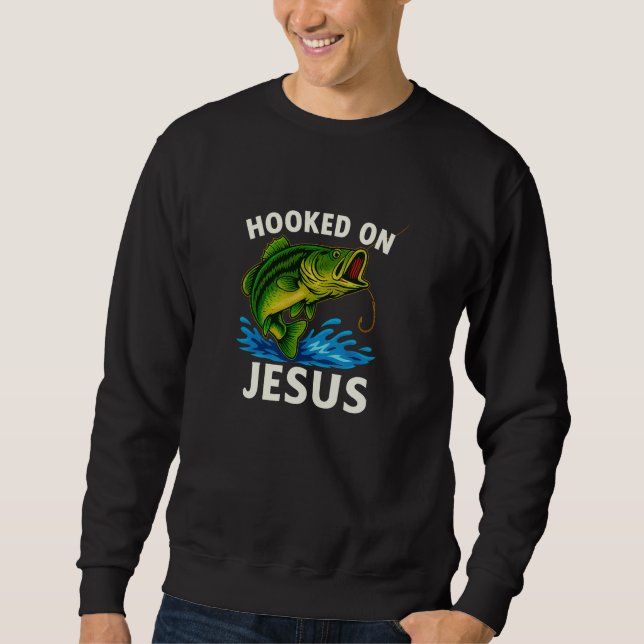 Sweatshirt Hooked on Jesus - Christian (Devant)