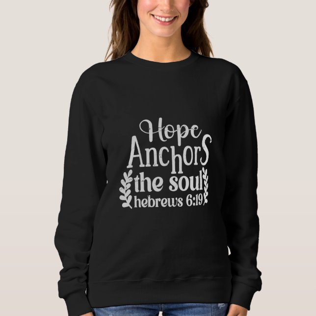 Sweatshirt Hope Anchors The Soul Hebrews 619 Christian Faith (Devant)