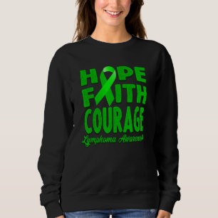 Sweatshirt Hope Faith Courage Green Ribbon Lymphoma