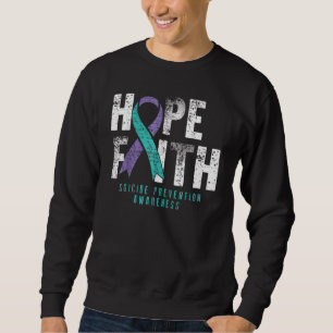 Sweatshirt Hope Faith Suicide Prevention